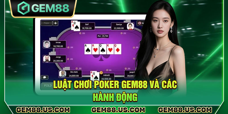 Luật chơi Poker Gem88 và các hành động